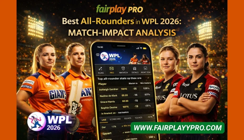 Evaluating the Most Influential All-Rounders of WPL 2026: A Fairplay Pro Deep Dive